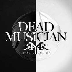 My Reflection : Dead Musician